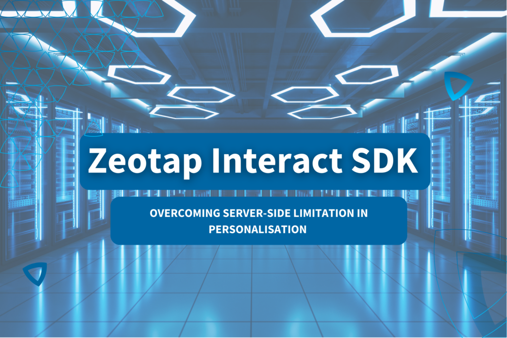 Zeotap Interact SDK eliminating server-side personalisation challenges