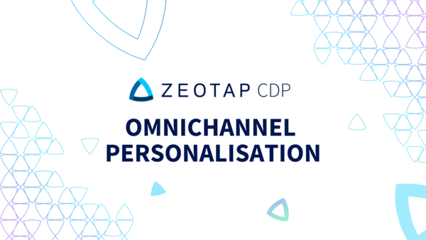omnichannel personalisation with Zeotap CDP